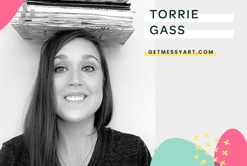 How Torrie Gass’ belief that all humans are creative leads her to practice art every day