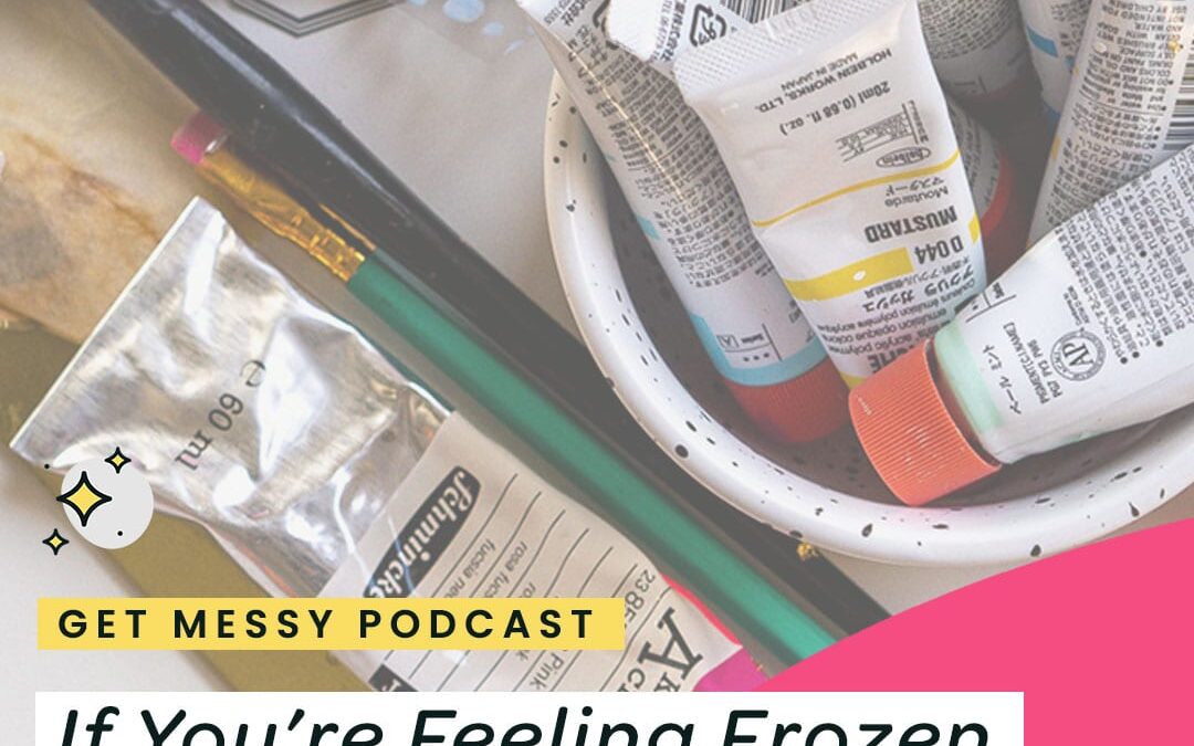 If you’re feeling frozen and overwhelmed