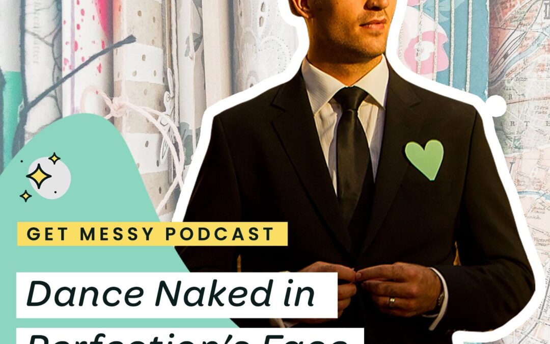 Dance Naked in Perfection’s Face with T Grey